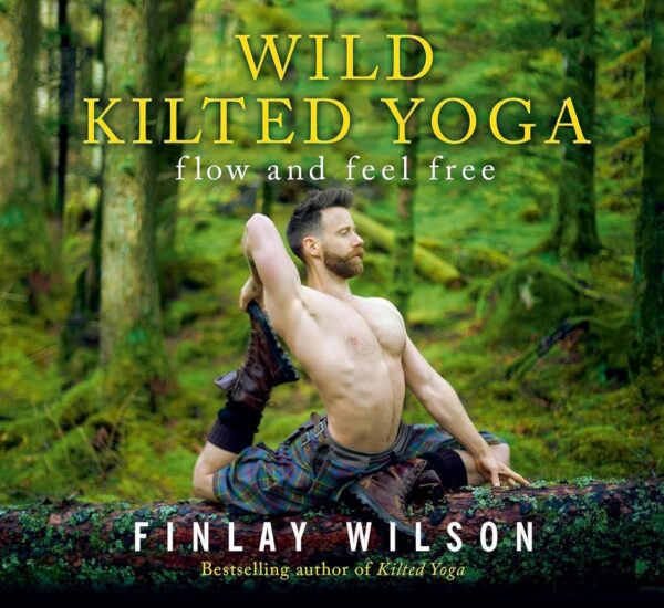Wild Kilted Yoga (Flow And Feel Free)