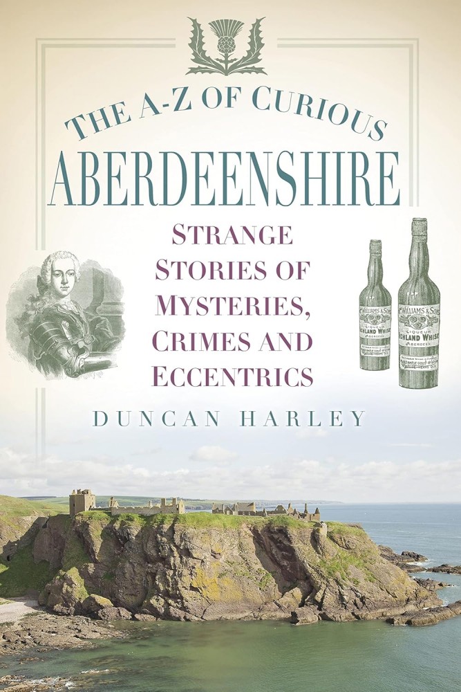 A-Z OF CURIOUS ABERDEENSHIRE